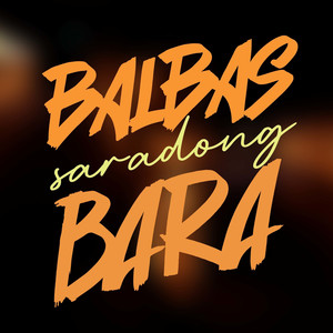 Balbas Saradong Bara (Live) [feat. Madness] (Live)
