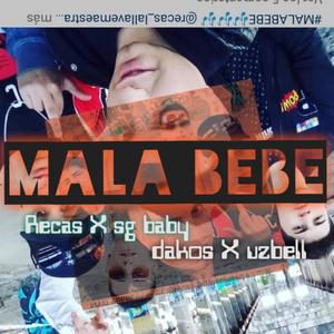 Mala bebe (feat. Dakos, Uzbell & Sg baby)