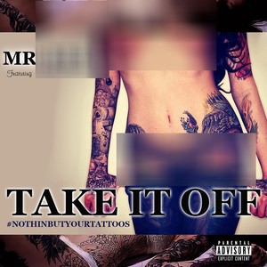 Take It Off #Nothinbutyourtattoos (Explicit)