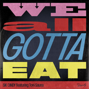 We All Gotta Eat (feat. Toni Sauna)