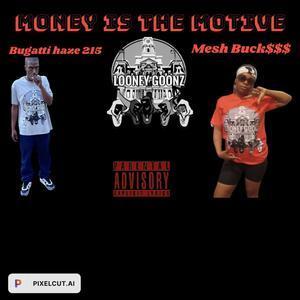 Bugatti Haze 215 - Money is the motive (feat. Mesh Buck$$$)