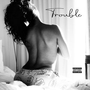 Trouble (Explicit)