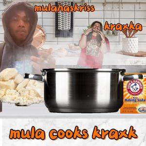 mula cooks kraxk (paylow) (feat. mulahaskriss) (Explicit)