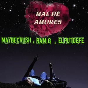 MAL DE AMORES (feat. MAYBECRUSH & ELPUTOEFE)