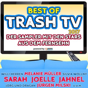 Best of Trash TV 2017 - Der Sampler mit den Stars aus dem Fernsehn powered by Xtreme Sound