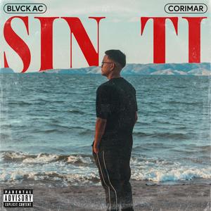 Sin Ti (feat. Corimar) [Explicit]