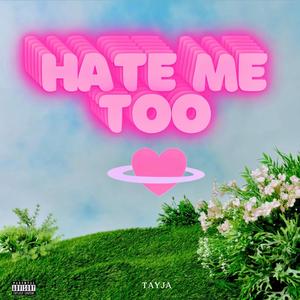 Hate Me Too (Explicit)