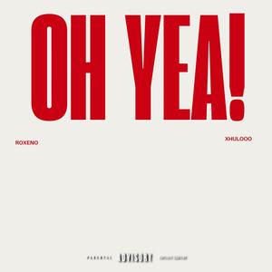 Oh yea! (feat. Xhulooo) (Explicit)