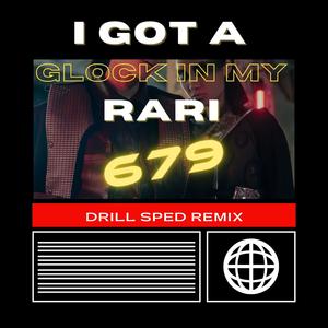 I Got a Glock in My Rari (679 Drill Sped Remix) [Explicit]