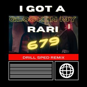 I Got a Glock in My Rari (679 Drill Sped Remix|Explicit)
