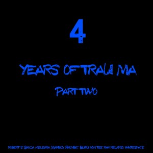 4 Years Of Trau-Ma, Pt. 2