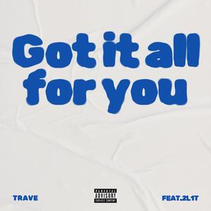 Got it all for you (feat. 2l1t) (Explicit)