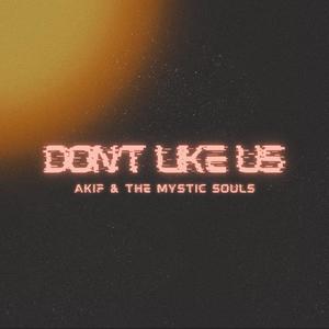 Don't Like Us (feat. The Mystic Souls) [Explicit]