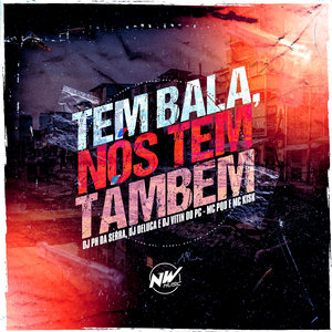 Tem Bala, Nós Tem Tambem (Explicit)