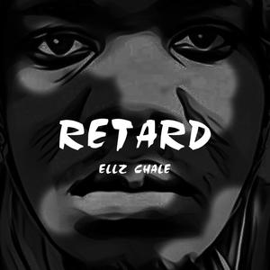 Retard (Explicit)