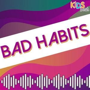 Kids Beat - Bad-Habits_HD.wav (Bad Habits)