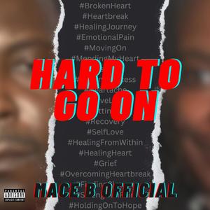 Hard to Go On (Explicit)