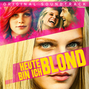 Heute bin ich Blond (Original Soundtrack) (九顶假发的女孩 电影原声带)