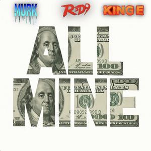 All Mine (feat. R3D9 & King E) (Explicit)