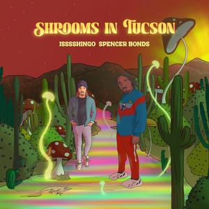 Shrooms In Tucson (Explicit)