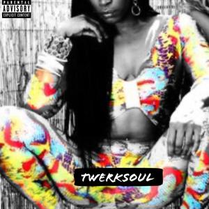 TWERKSOUL (Explicit)