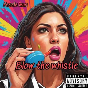 Blow The Whistle (Explicit)