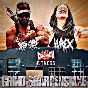 GRIND SHARPENS AXE (feat. WREX HORTON) (Explicit)