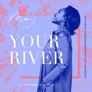 Your River (Live Spontaneous Worship)