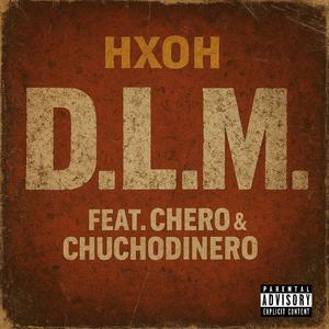 D.L.M. (feat. Chero & Chuchodinero) (Explicit)