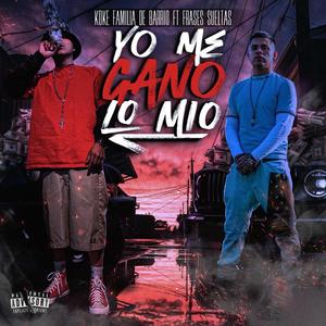 YO ME GANO LO MIO (feat. FRASES SUELTAS) (Explicit)