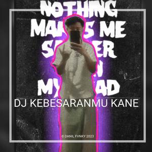 DJ KEBESARANMU KANE