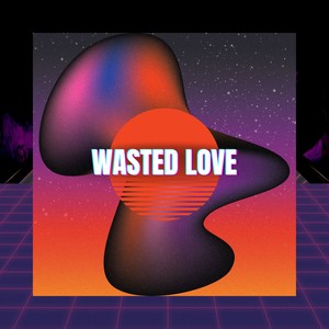 Wasted Love