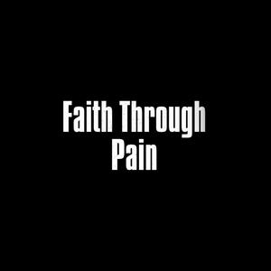 Faith Through Pain (Explicit)