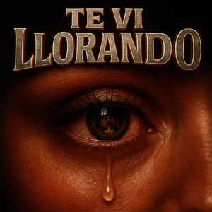 Te vi llorando (Explicit)