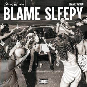 Blame Sleepy (Explicit)