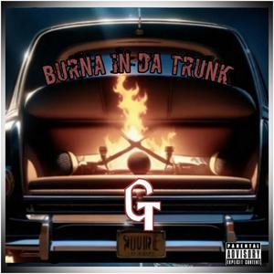 Burna in da trunk (feat. Big B YXE & Stilly) [Explicit]
