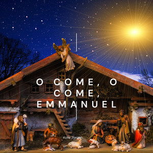 O Come, O Come, Emmanuel