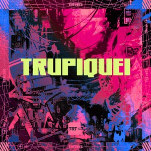 TRUPIQUEI (Explicit)