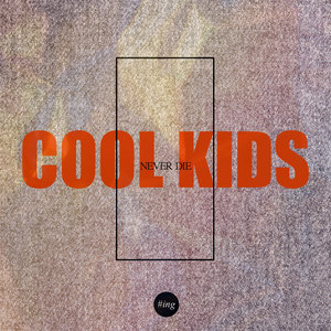 ＃ing - ＃Cool Kids Never Die