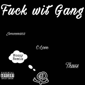 **** Wit Gang (feat. C Love & Truss) [Explicit]