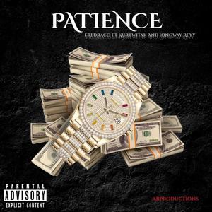 Patience (feat. KurtWitAK & LongWayy Reyy) (Explicit)