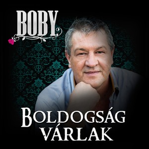 Boldogság Várlak Én
