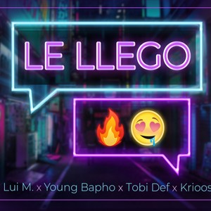 Le Llego (feat. Young Bapho, Tobi Def & Krioo) [Explicit]