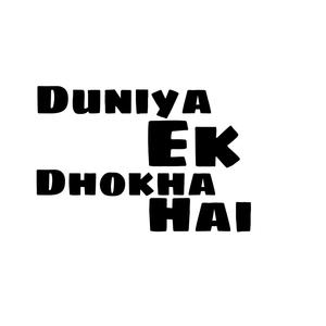 Duniya Ek Dhokha Hai (Explicit)