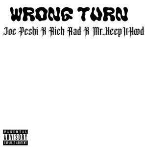 Wrong Turn (feat. Rich Rad & Mr.KeepItHood) [Explicit]