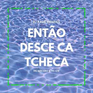 Então Desce Ca Tcheca (Explicit)