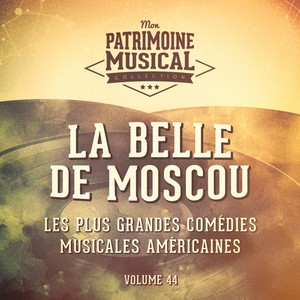 Les plus grandes comédies musicales américaines, Vol. 44 : La belle de Moscou