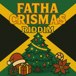 Fatha Crismas Riddim