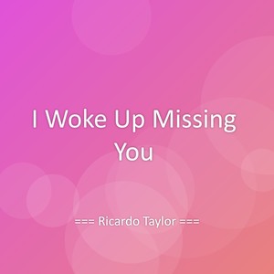 I Woke Up Missing You