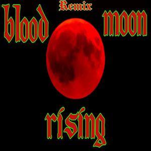 Blood Moon Rising 2022 (Tim Pepper Remix)